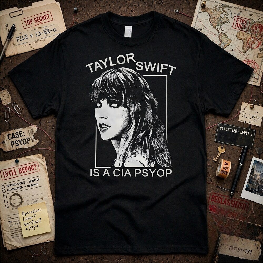HOT SALE ! Taylor Swift Is A CIA Psyop Funny Meme T Shirt Unisex Graphic Tee
